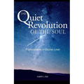 The Quiet Revolution of the Soul: Explorations in Divine Love - Paperback