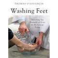 Washing Feet: Imitating the Example of Jesus in the Liturgy Today - Paperback