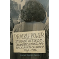 Prairie Power: Student Activism, Counterculture, and Backlash in Oklahoma, 1962-1972 - Paperback