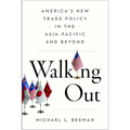 Walking Out: America's New Trade Policy in the Asia-Pacific and Beyond - Paperback