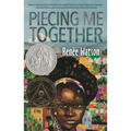 Piecing Me Together: Newbery Honor and Coretta Scott King Author Award Winner - Paperback