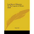 Lost Keys of Masonry Or The Legend of Hiram Abiff - Paperback