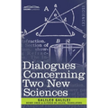 Dialogues Concerning Two New Sciences - Hardcover