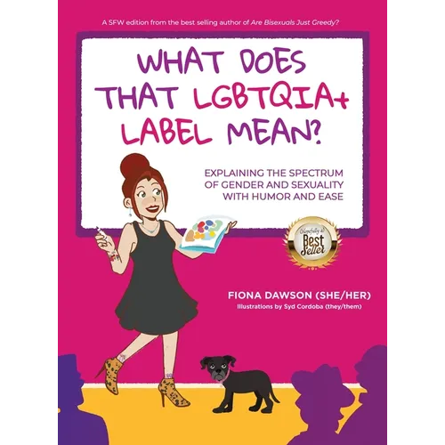 What Does That LGBTQIA+ Label Mean?: Explaining the Spectrum of Gender and Sexuality with Humor and Ease - Hardcover