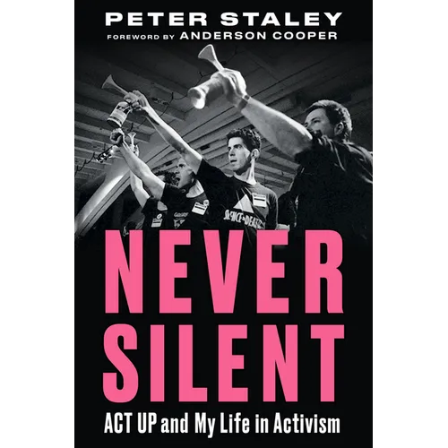 Never Silent: ACT Up and My Life in Activism - Hardcover