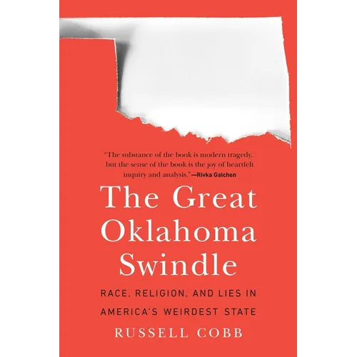 The Great Oklahoma Swindle: Race, Religion, and Lies in America's Weirdest State - Paperback
