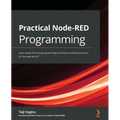 Practical Node-RED Programming: Learn powerful visual programming techniques and best practices for the web and IoT - Paperback