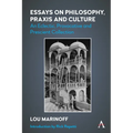 Essays on Philosophy, PRAXIS and Culture: An Eclectic, Provocative and Prescient Collection - Paperback