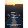 Bridging the Theory-Practice Divide in International Relations - Paperback