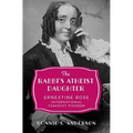 The Rabbi's Atheist Daughter: Ernestine Rose, International Feminist Pioneer - Hardcover