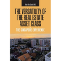 The Versatility of the Real Estate Asset Class - the Singapore Experience - Paperback