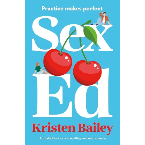Sex Ed: A Totally Hilarious and Uplifting Romantic Comedy - Paperback