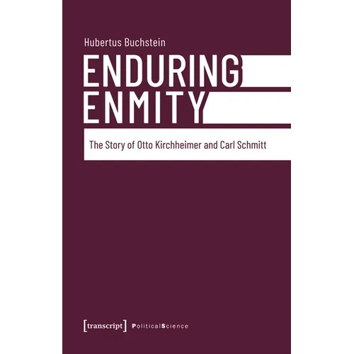 Enduring Enmity: The Story of Otto Kirchheimer and Carl Schmitt - Paperback