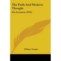 The Faith And Modern Thought: Six Lectures (1910) - Paperback
