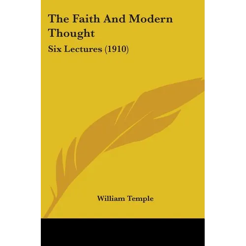 The Faith And Modern Thought: Six Lectures (1910) - Paperback