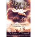 Carriers of the Glory: Reaching for the Greater in You - Paperback