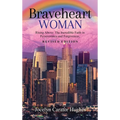 Braveheart Woman: Rising Above: The Incredible Faith in Perseverance and Forgiveness. - Hardcover