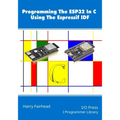 Programming The ESP32 In C Using The Espressif IDF - Paperback