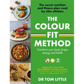 The Colour-Fit Method: The Secret Nutrition and Fitness Plan Used by Elite Athletes That Will Transform Your Body Shape, Energy and Health - Paperback