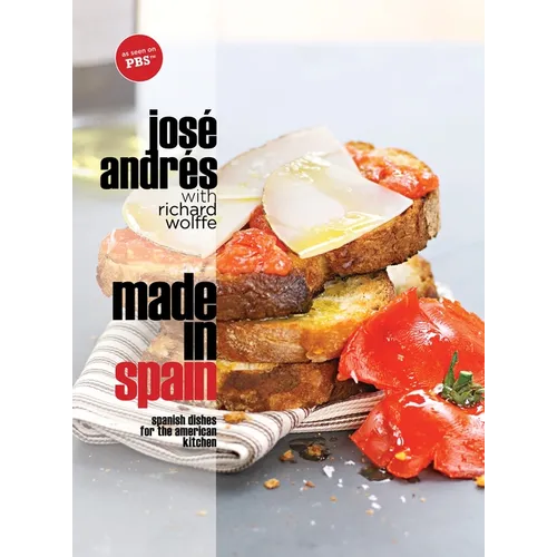 Made in Spain: Spanish Dishes for the American Kitchen: A Cookbook - Hardcover