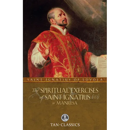 The Spiritual Exercises of St. Ignatius: Or Manresa - Paperback