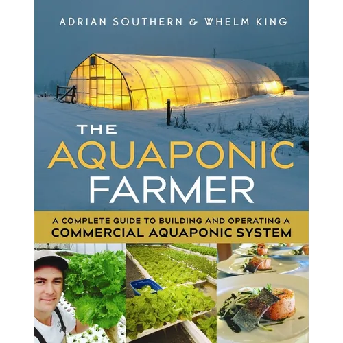 The Aquaponic Farmer: A Complete Guide to Building and Operating a Commercial Aquaponic System - Paperback