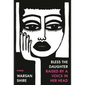 Bless the Daughter Raised by a Voice in Her Head: Poems - Paperback