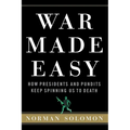 War Made Easy: How Presidents and Pundits Keep Spinning Us to Death - Paperback