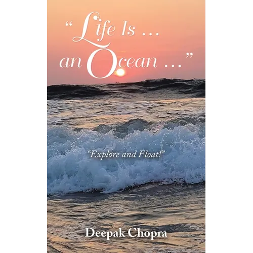 "Life Is ... an Ocean ...": "Explore and Float!" - Paperback