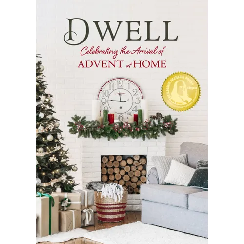 Dwell: Celebrating the Arrival of Advent at Home - Hardcover
