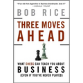 Three Moves Ahead: What Chess Can Teach You about Business - Hardcover