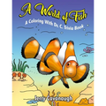 A World of Fish: A Coloring with Dr. C. Trivia Book - Paperback