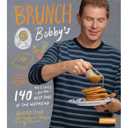 Brunch at Bobby's: 140 Recipes for the Best Part of the Weekend: A Cookbook - Hardcover