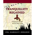 Tranquillity Regained: Tales of Sport with the Gun - Paperback
