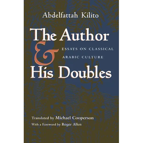 The Author and His Doubles: Essays on Classical Arabic Culture - Paperback