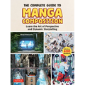 The Complete Guide to Manga Composition: Learn the Art of Perspective and Dynamic Storytelling (Over 400 Illustrations!) - Paperback