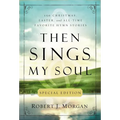 Then Sings My Soul Special Edition: 150 Christmas, Easter, and All-Time Favorite Hymn Stories - Paperback