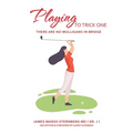 Playing to Trick One: There Are No Mulligans in Bridge - Paperback