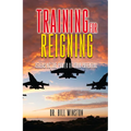 Training for Reigning: Releasing the Power of your Potential - Paperback