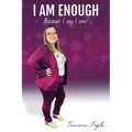 I Am Enough: Because I Say I Am - Paperback