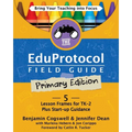 The Eduprotocol Field Guide Primary Edition: 5 Lesson Frames for TK-2 Plus Start-up Guidance - Paperback