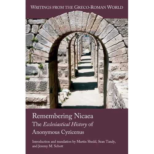 Remembering Nicaea: The Ecclesiastical History of Anonymous Cyzicenus - Paperback