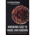 Knowing God to Make Him Known: Living Out the Attributes of God Cross-Culturally - Paperback