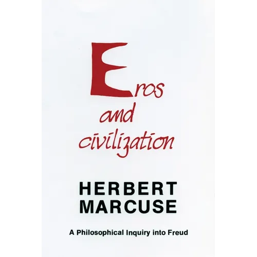 Eros and Civilization: A Philosophical Inquiry Into Freud - Paperback