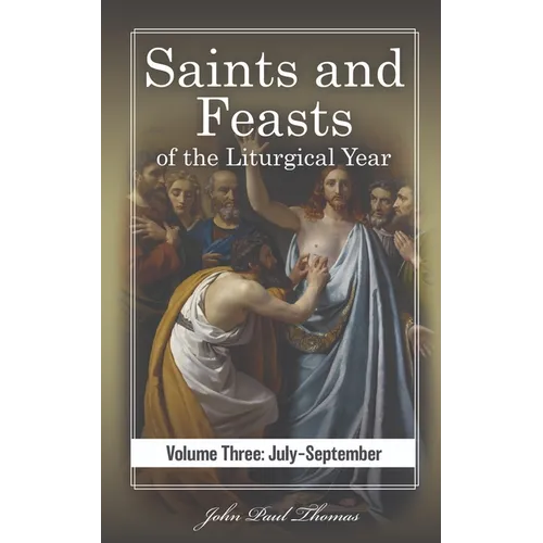 Saints and Feasts of the Liturgical Year: Volume Three: July-September - Paperback