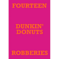 Fourteen Dunkin' Donuts Robberies - Paperback