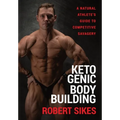 Ketogenic Bodybuilding: A Natural Athlete's Guide to Competitive Savagery - Hardcover