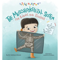 The Musculoskeletal System for Babies and Toddlers: A Lift-The-Flap Book about Your Muscles and Bones! - Board Book