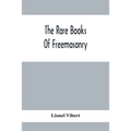 The Rare Books Of Freemasonry - Paperback