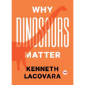 Why Dinosaurs Matter - Hardcover